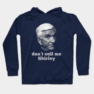 I Am Serious And Don't Call Me Shirley Hoodie